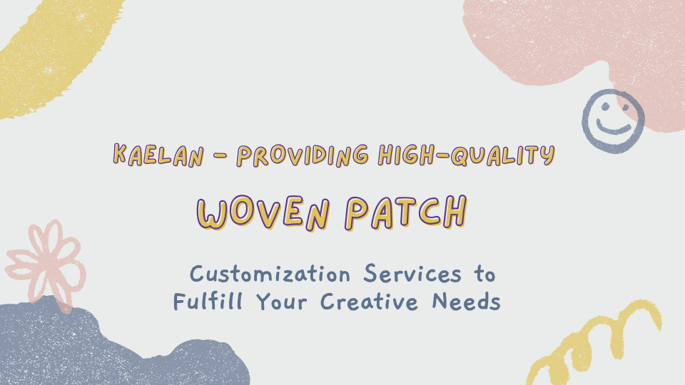 KAELAN - Providing High-Quality Woven Patch Customization Services to Fulfill Your Creative Needs