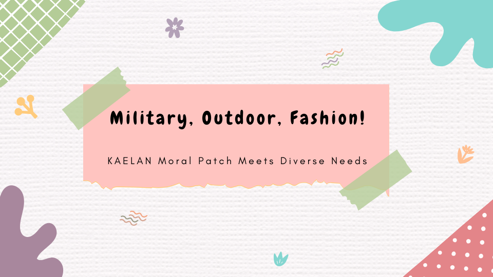 Military, Outdoor, Fashion! KAELAN Moral Patch Meets Diverse Needs