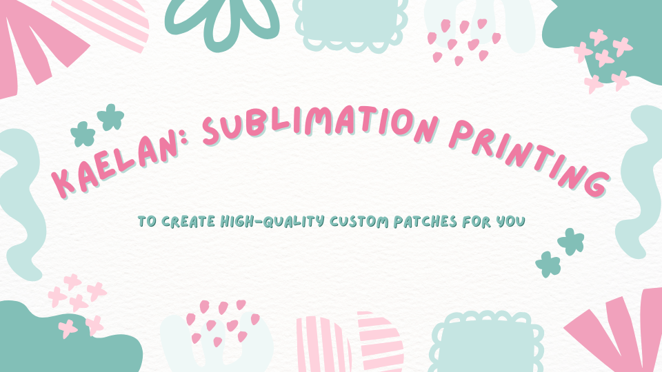 KAELAN: Sublimation Printing to Create High-Quality Custom Patches for You